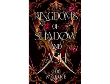 Livro Kingdoms of Shadow and Ash de HR Moore (Inglês)