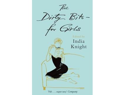 Livro The Dirty Bits For Girls de India Knight (Inglês)