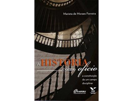 Livro A História Como Ofício A Constituição de Um Campo Disciplinar Em Portuguese do Brasil de Marieta de Moraes Ferreira (Português do Brasil)