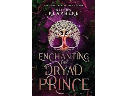 Livro Enchanting the Dryad Prince A Kingdoms of Lore Story de Alisha Klapheke (Inglês)