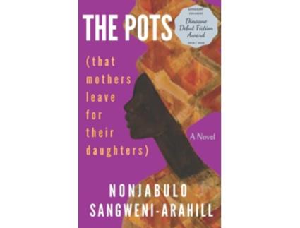Livro The Pots that mothers leave for their daughters de Nonjabulo SangweniArahill (Inglês)