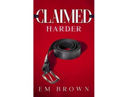 Livro CLAIMED HARDER A Dark Mafia Romance Claimed Trilogy de Em Brown (Inglês)