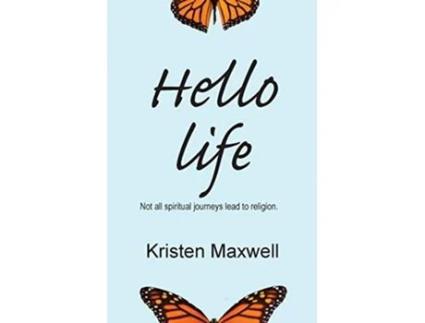 Livro Hello Life Not All Spiritual Journeys Lead to Religion de Kristen Maxwell (Inglês)