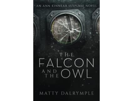 Livro The Falcon and the Owl An Ann Kinnear Suspense Novel The Ann Kinnear Suspense Novels de Matty Dalrymple (Inglês)
