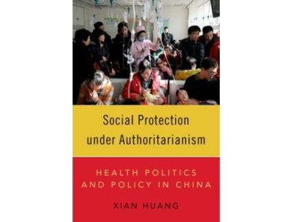 Livro Social Protection under Authoritarianism de Xian Huang (Inglês)