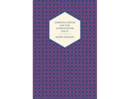 Livro London Labour and the London Poor Volume IV de Henry Mayhew (Inglês)