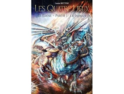 Livro Les Quatre Lieux tome 3 Edène Partie 1 le dorjun French Edition de Laura Bettini (Francês)