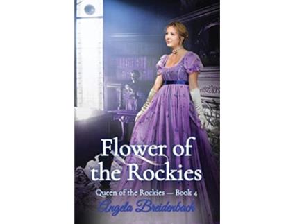 Livro Flower of the Rockies Gilded Age Historical Romance Queen of the Rockies de Angela Breidenbach (Inglês)