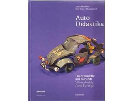 Livro Auto Didaktika Wire Models from Burundi English and German Edition de Alexis Malefakis, Reto Togni et al. (Inglês - Capa Dura)