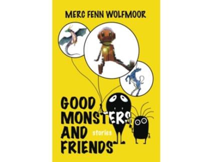 Livro Good Monsters And Friends Stories Collections by Merc Fenn Wolfmoor de Merc Fenn Wolfmoor (Inglês)