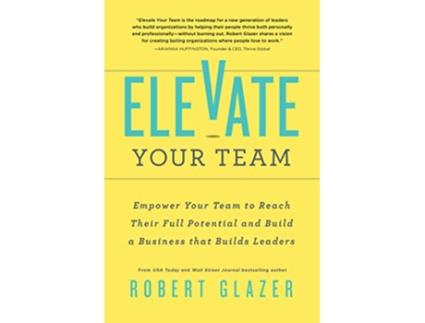 Livro Elevate Your Team de Robert Glazer (Inglês)