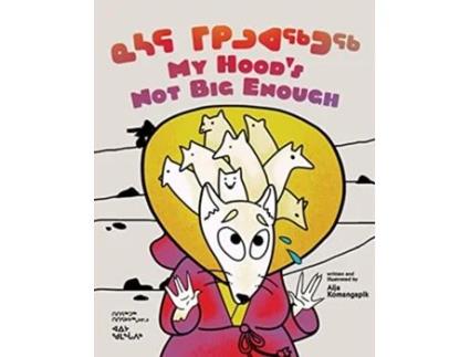 Livro My Hoods Not Big Enough! de Aija Aiofe Komangapik (Inglês - Capa Dura)