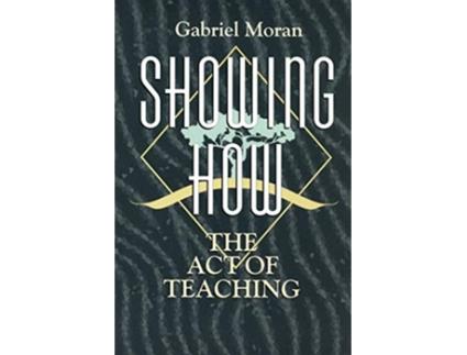 Livro Showing How de Gabriel Moran (Inglês)