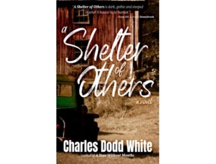 Livro A Shelter of Others de Charles Dodd White (Inglês)