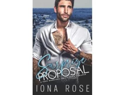 Livro Surprise Proposal A Fake Marriage Small Town Romance de Iona Rose (Inglês)