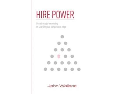 Livro Hire Power Use strategic resourcing to sharpen your competitive edge de John Wallace (Inglês)