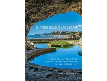 Livro Shaping Roman Landscape de Mantha Zarmakoupi (Inglês - Capa Dura)