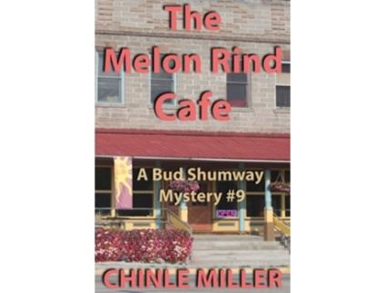 Livro The Melon Rind Cafe Bud Shumway Mystery de Chinle Miller (Inglês)