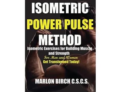 Livro Isometric Power Pulse Method de Marlon Birch (Inglês)