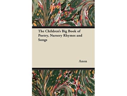 Livro The Childrens Big Book of Poetry Nursery Rhymes and Songs de Anon (Inglês)
