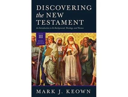 Livro Discovering the New Testament de Mark J Keown (Inglês - Capa Dura)