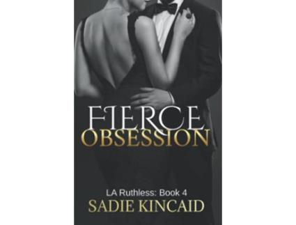 Livro Fierce Obsession LA Ruthless Book 4 LA Ruthless Series de Sadie Kincaid (Inglês)