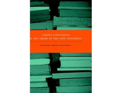 Livro Corpus Linguistics and the Greek of the New Testament New Testament Monographs de Matthew Brook ODonnell (Inglês)