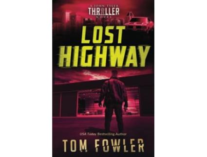 Livro Lost Highway A John Tyler Thriller John Tyler Action Thrillers de Tom Fowler (Inglês)