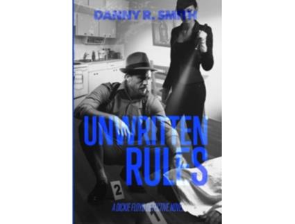 Livro Unwritten Rules A Dickie Floyd Detective Novel de Danny R Smith Danny R Smith (Inglês)