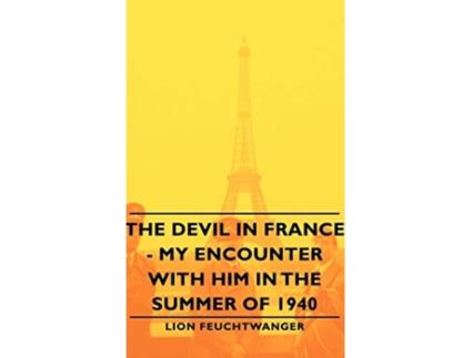 Livro The Devil in France My Encounter with Him in the Summer of 1940 de Lionel Feuchtwanger (Inglês)