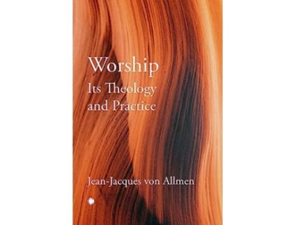 Livro Worship, Its Theology and Practice de Jean-Jacques Von Allmen (Inglês)