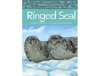 Livro Animals Illustrated Ringed Seal de William Flaherty (Inglês - Capa Dura)