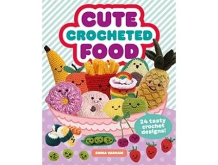 Livro Cute Crocheted Food de Varnam (Inglês)