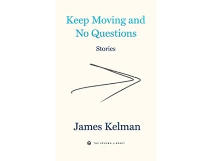 Livro Keep Moving And No Questions de James Kelman (Inglês - Capa Dura)