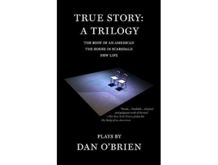 Livro True Story A Trilogy de Dan O'Brien (Inglês)
