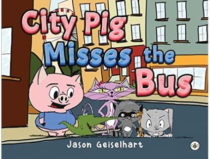 Livro City Pig Misses the Bus de Jason Geiselhart (Inglês)