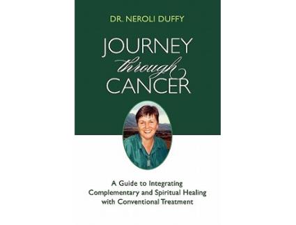 Livro Journey Through Cancer A Guide to Integrating Complementary and Spiritual Healing with Conventional Treatment de Neroli Duffy (Inglês)