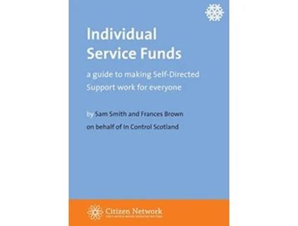 Livro Individual Service Funds a guide to making SelfDirected Support work for everyone de Sam Smith Frances Brown (Inglês)