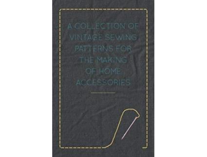 Livro A Collection of Vintage Sewing Patterns for the Making of Home Accessories de Anon (Inglês)