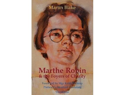 Livro Marthe Robin and the Foyers of Charity de Martin Blake (Inglês)