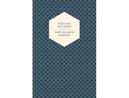 Livro Dead Love Has Chains de Mary Elizabeth Braddon (Inglês)