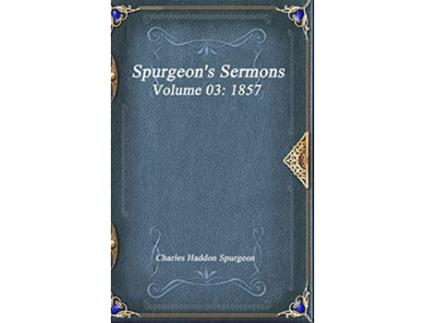 Livro Spurgeons Sermons Volume 03 1857 de Charles Haddon Spurgeon (Inglês)