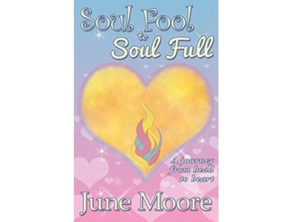 Livro Soul Fool to Soul Full de June Moore (Inglês)