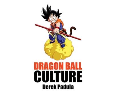 Livro Dragon Ball Culture Volume 2 Adventure de Derek Padula (Inglês - Capa Dura)