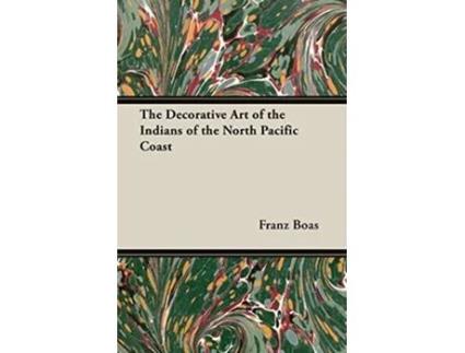 Livro The Decorative Art of the Indians of the North Pacific Coast de Franz Boas (Inglês)