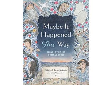 Livro Maybe It Happened This Way Torah Stories Reimagined de Leah Berkowitz e Erica Wovsaniker (Inglês - Capa Dura)