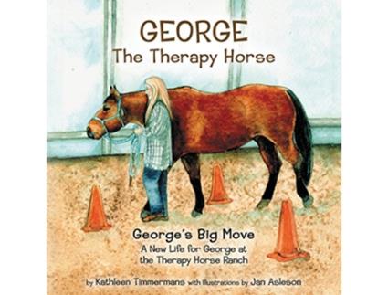 Livro George the Therapy Horse Georges Big Move de Kathleen Timmermans (Inglês)