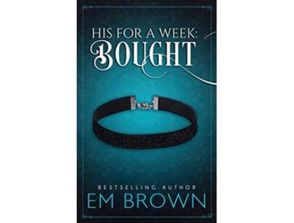 Livro Bought His for a Week de Em Brown (Inglês)
