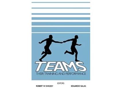 Livro Teams Their Training and Performance de Robert W Swezey Eduardo Salas (Inglês)