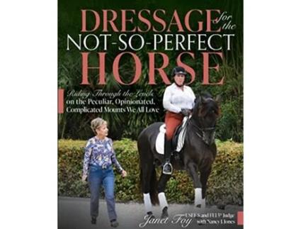 Livro Dressage for the NotSoPerfect Horse de Janet Foy (Inglês)